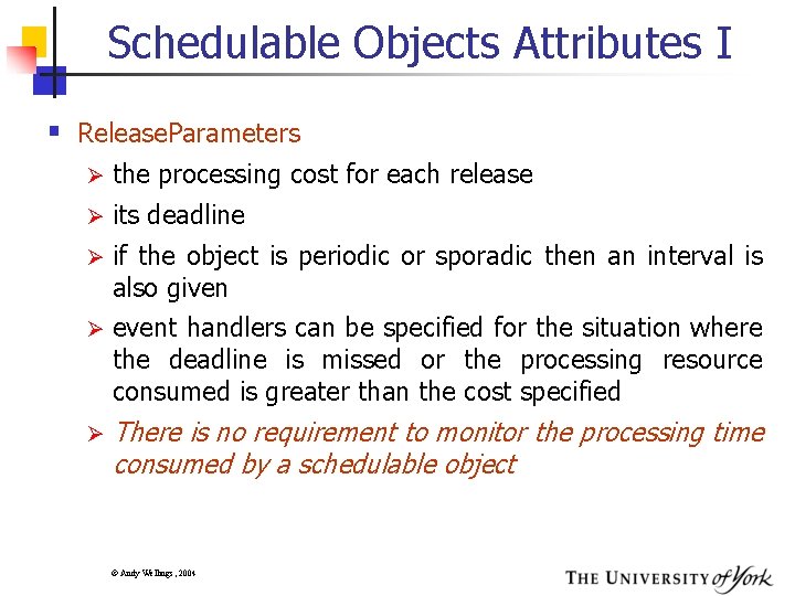 Schedulable Objects Attributes I § Release. Parameters Ø the processing cost for each release