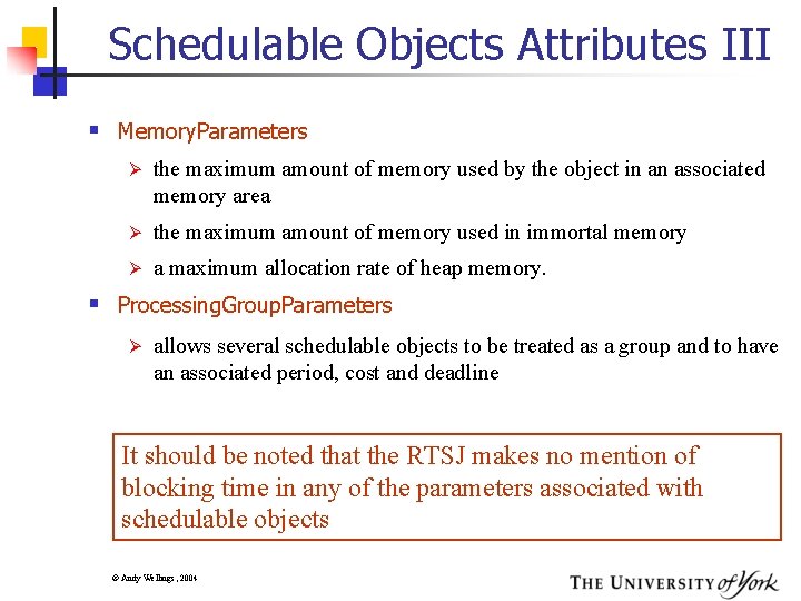 Schedulable Objects Attributes III § Memory. Parameters Ø the maximum amount of memory used