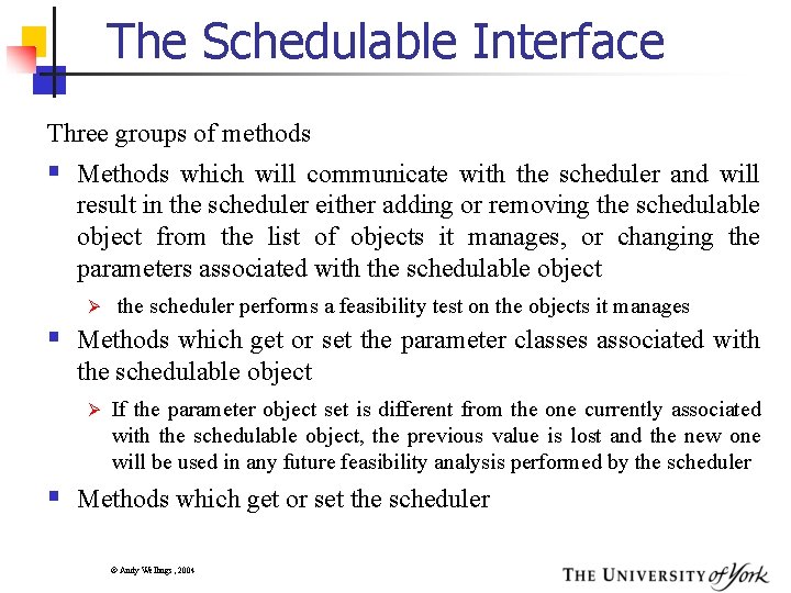 The Schedulable Interface Three groups of methods § Methods which will communicate with the