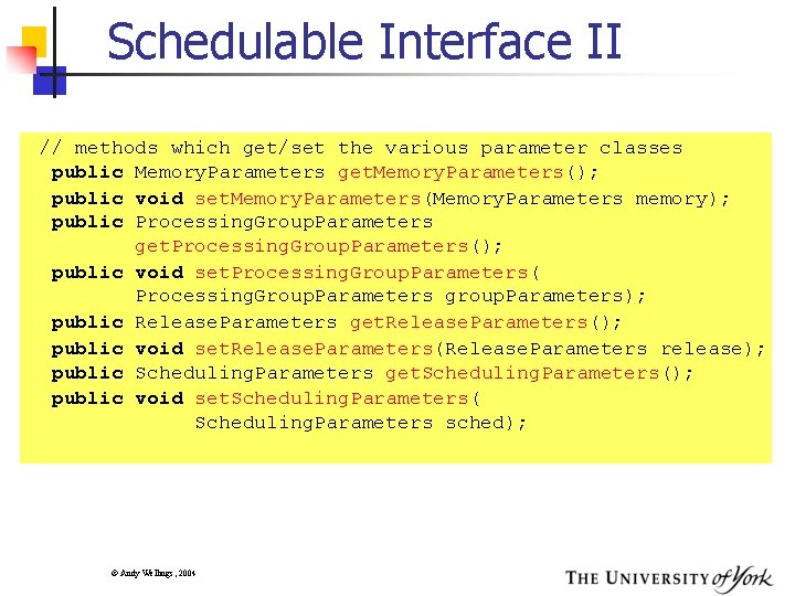 Schedulable Interface II // methods which get/set the various parameter classes public Memory. Parameters