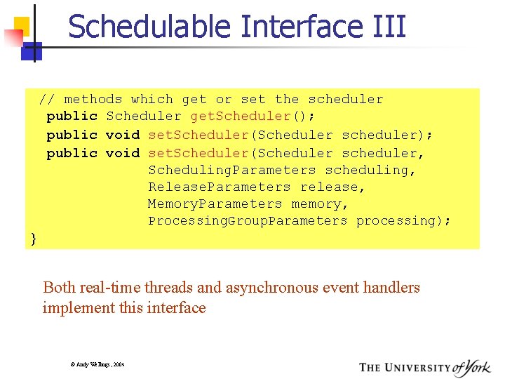Schedulable Interface III // methods which get or set the scheduler public Scheduler get.