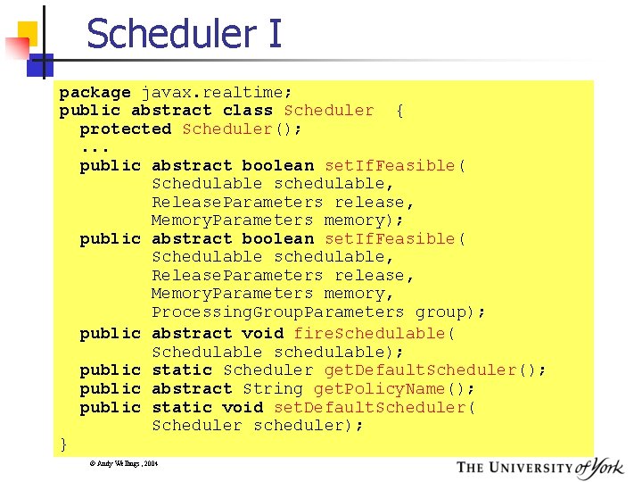 Scheduler I package javax. realtime; public abstract class Scheduler { protected Scheduler(); . .