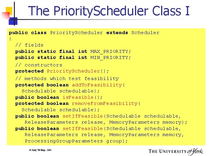 The Priority. Scheduler Class I public class Priority. Scheduler extends Scheduler { // fields
