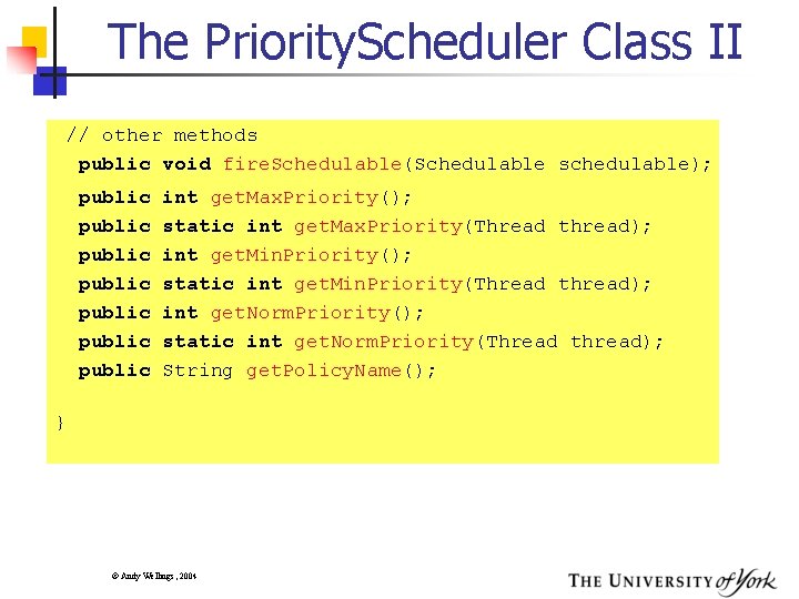The Priority. Scheduler Class II // other methods public void fire. Schedulable(Schedulable schedulable); public