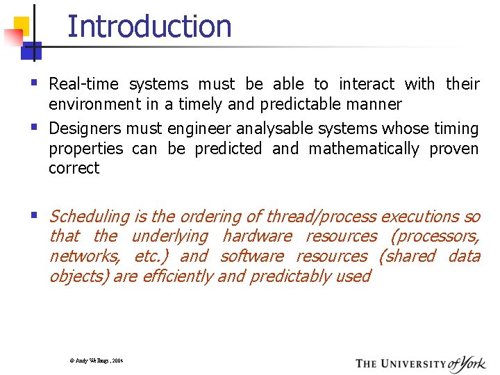 Introduction § Real-time systems must be able to interact with their § environment in