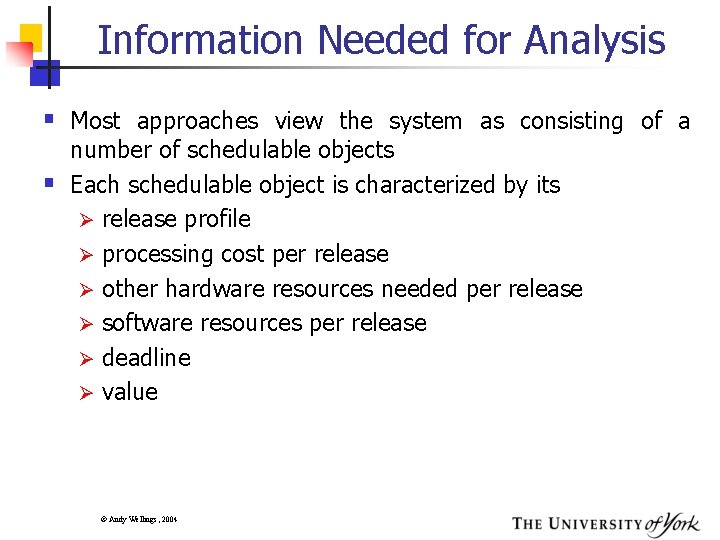 Information Needed for Analysis § Most approaches view the system as consisting of a