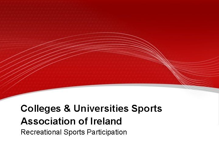 Colleges & Universities Sports Association of Ireland Recreational Sports Participation 