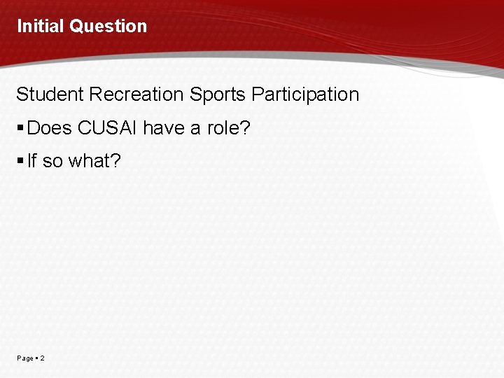 Initial Question Student Recreation Sports Participation Does CUSAI have a role? If so what?