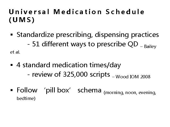 Universal Medication Schedule (UMS) § Standardize prescribing, dispensing practices - 51 different ways to