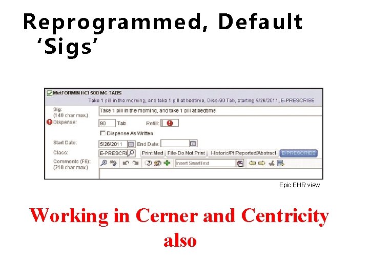Reprogrammed, Default ‘Sigs’ Epic EHR view Working in Cerner and Centricity also 