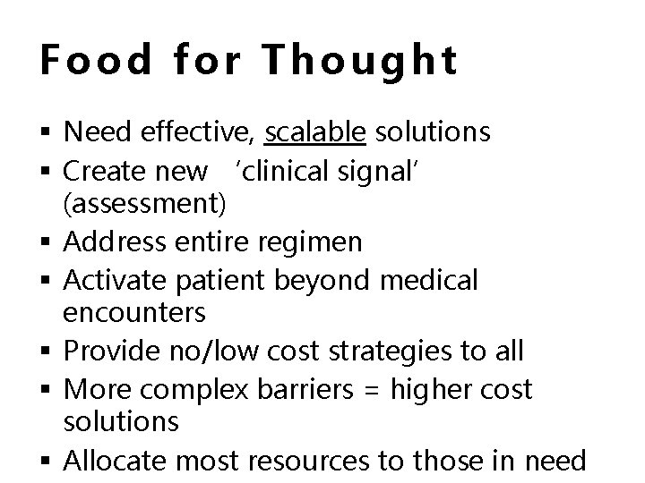 Food for Thought § Need effective, scalable solutions § Create new ‘clinical signal’ (assessment)