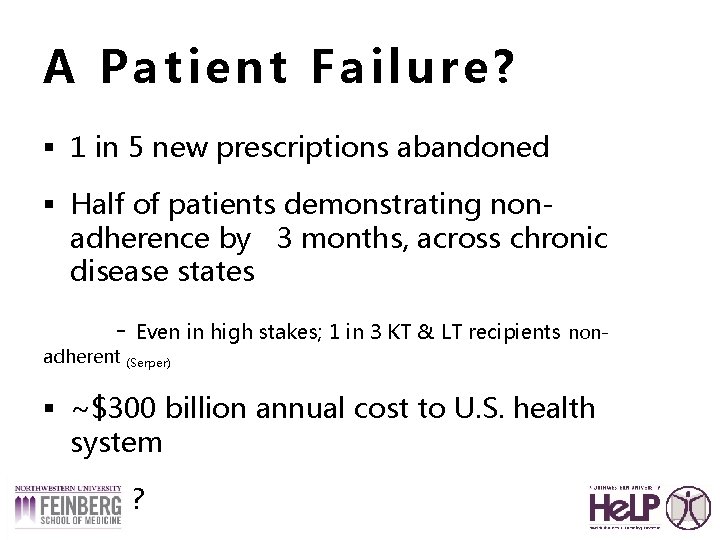A Patient Failure? § 1 in 5 new prescriptions abandoned § Half of patients