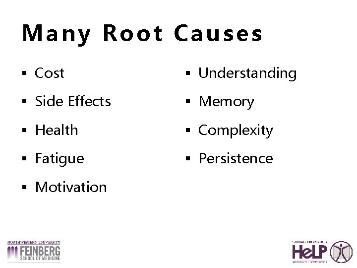 Many Root Causes § Cost § Understanding § Side Effects § Memory § Health