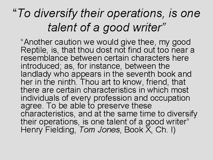 “To diversify their operations, is one talent of a good writer” “Another caution we