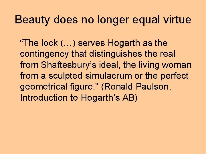 Beauty does no longer equal virtue “The lock (…) serves Hogarth as the contingency