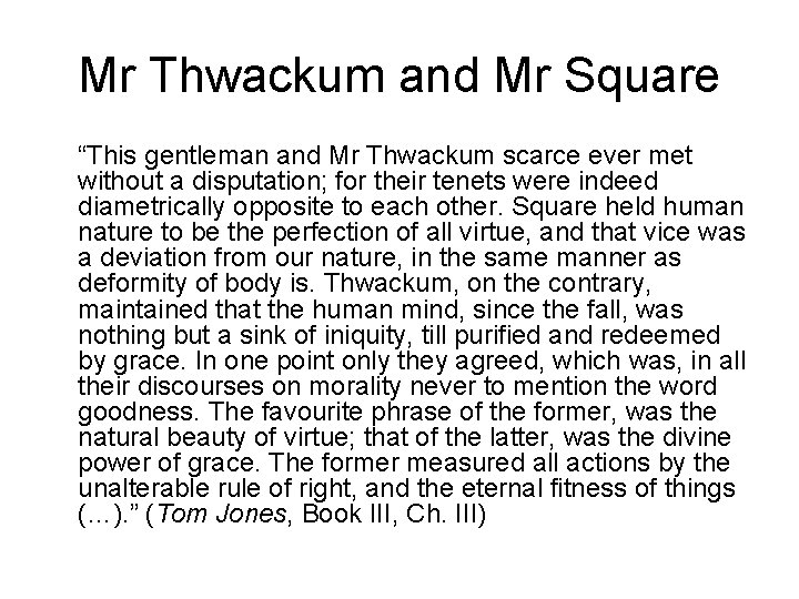 Mr Thwackum and Mr Square “This gentleman and Mr Thwackum scarce ever met without