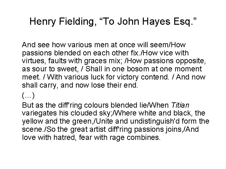 Henry Fielding, “To John Hayes Esq. ” And see how various men at once