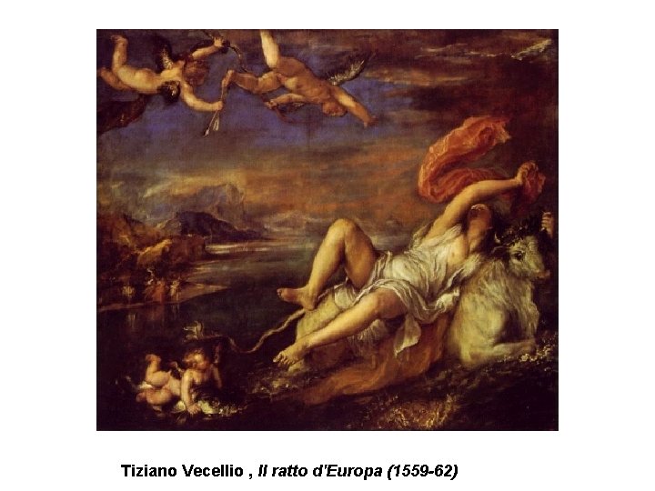 Tiziano Vecellio , Il ratto d'Europa (1559 -62) 