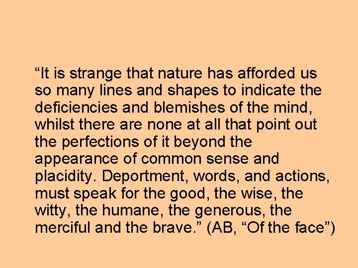 “It is strange that nature has afforded us so many lines and shapes to