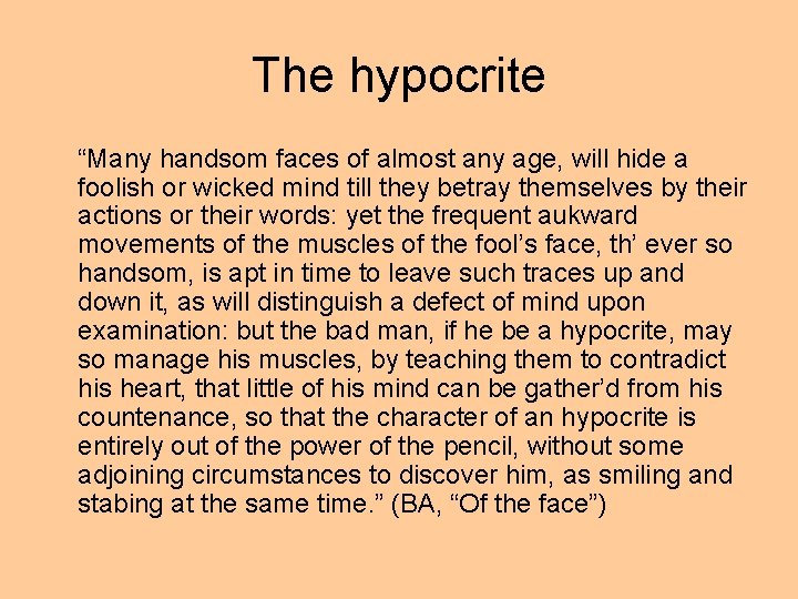 The hypocrite “Many handsom faces of almost any age, will hide a foolish or