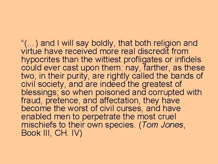 “(…) and I will say boldly, that both religion and virtue have received more