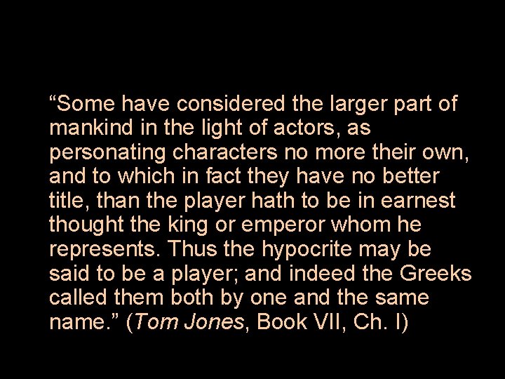 “Some have considered the larger part of mankind in the light of actors, as