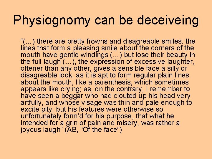 Physiognomy can be deceiveing “(…) there are pretty frowns and disagreable smiles: the lines