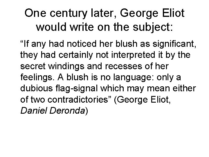 One century later, George Eliot would write on the subject: “If any had noticed