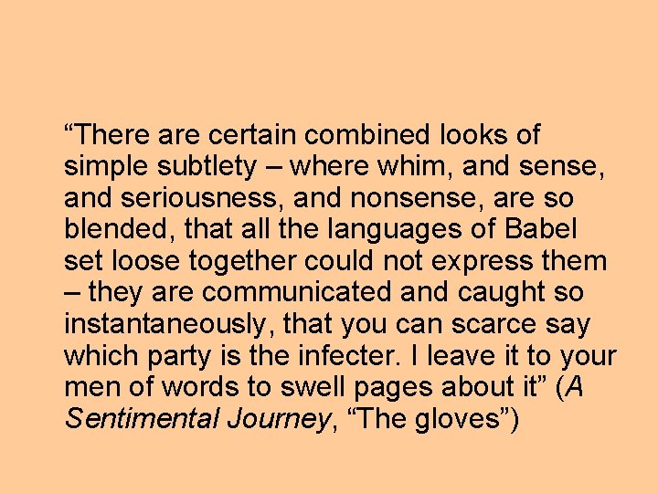 “There are certain combined looks of simple subtlety – where whim, and sense, and