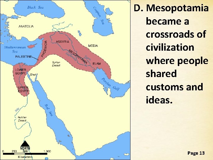 D. Mesopotamia became a crossroads of civilization where people shared customs and ideas. Free D. Mesopotamia became a crossroads of civilization where people shared customs and ideas. Free