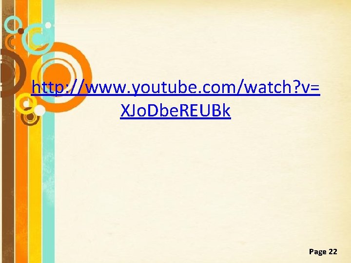 http: //www. youtube. com/watch? v= XJo. Dbe. REUBk Free Powerpoint Templates Page 22 