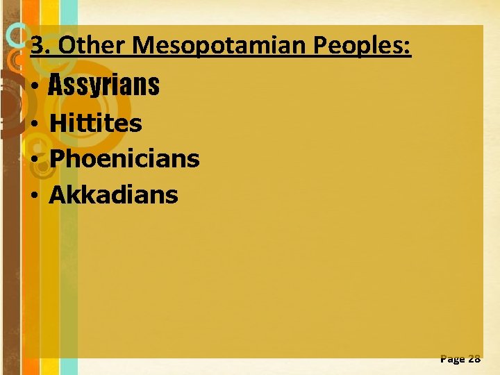 3. Other Mesopotamian Peoples: • Assyrians • Hittites • Phoenicians • Akkadians Free Powerpoint