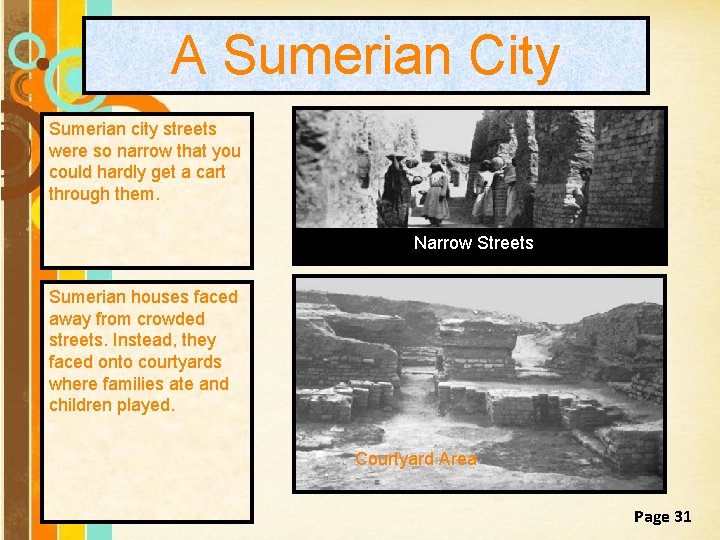 A Sumerian City Sumerian city streets were so narrow that you could hardly get
