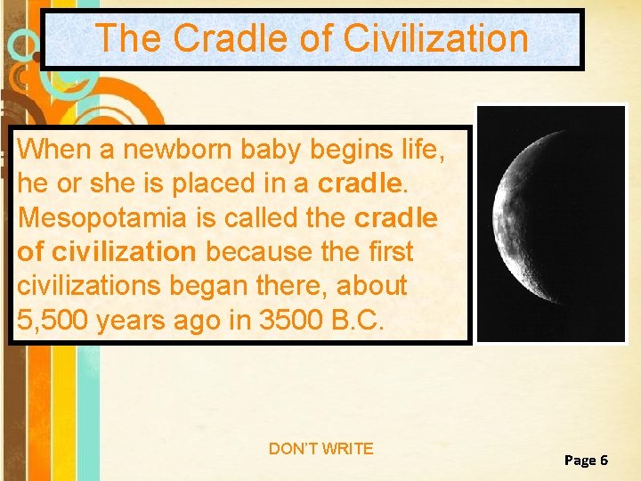 The Cradle of Civilization When a newborn baby begins life, he or she is The Cradle of Civilization When a newborn baby begins life, he or she is