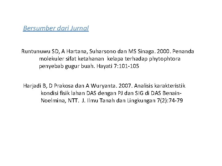 Bersumber dari Jurnal Runtunuwu SD, A Hartana, Suharsono dan MS Sinaga. 2000. Penanda molekuler