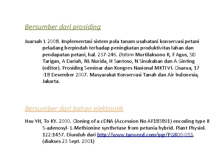 Bersumber dari prosiding Juarsah I. 2008. Implementasi sistem pola tanam usahatani konservasi petani peladang