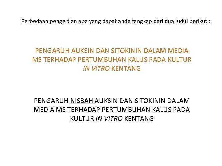 Perbedaan pengertian apa yang dapat anda tangkap dari dua judul berikut : PENGARUH AUKSIN