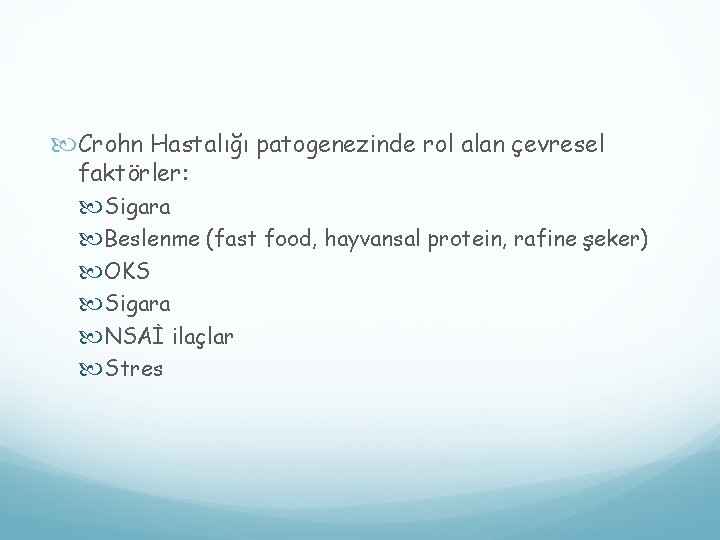  Crohn Hastalığı patogenezinde rol alan çevresel faktörler: Sigara Beslenme (fast food, hayvansal protein,