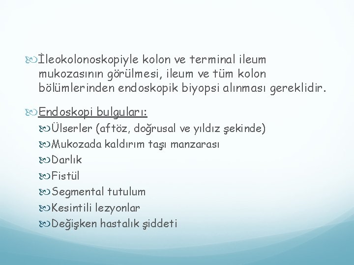  İleokolonoskopiyle kolon ve terminal ileum mukozasının görülmesi, ileum ve tüm kolon bölümlerinden endoskopik