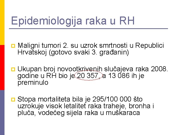 Epidemiologija raka u RH p Maligni tumori 2. su uzrok smrtnosti u Republici Hrvatskoj