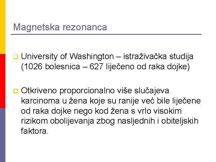 Magnetska rezonanca q University of Washington – istraživačka studija (1026 bolesnica – 627 liječeno