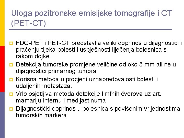 Uloga pozitronske emisijske tomografije i CT (PET-CT) p p p FDG-PET i PET-CT predstavlja