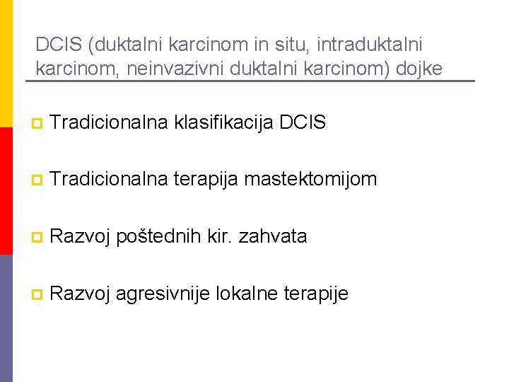 DCIS (duktalni karcinom in situ, intraduktalni karcinom, neinvazivni duktalni karcinom) dojke p Tradicionalna klasifikacija