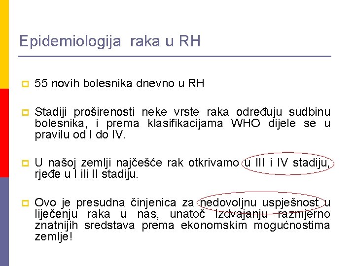 Epidemiologija raka u RH p 55 novih bolesnika dnevno u RH p Stadiji proširenosti