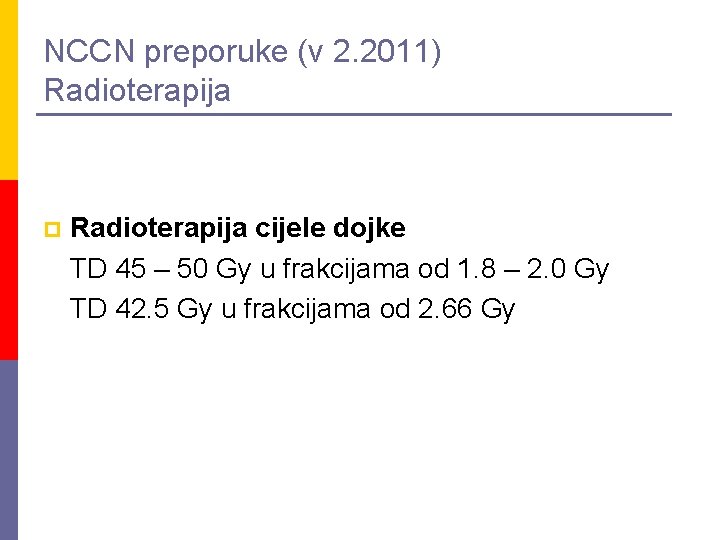 NCCN preporuke (v 2. 2011) Radioterapija p Radioterapija cijele dojke TD 45 – 50