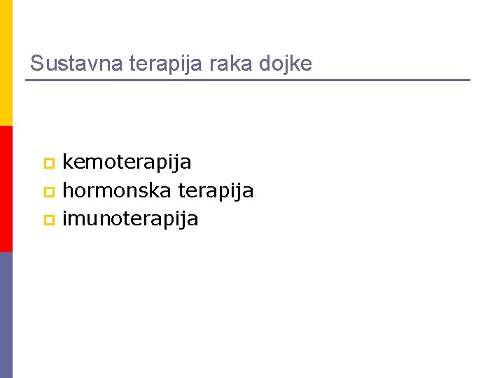 Sustavna terapija raka dojke kemoterapija p hormonska terapija p imunoterapija p 