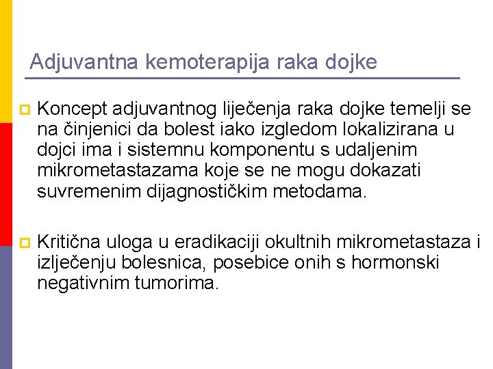 Adjuvantna kemoterapija raka dojke p Koncept adjuvantnog liječenja raka dojke temelji se na činjenici