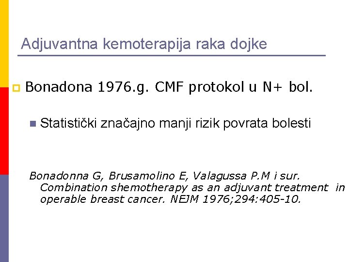 Adjuvantna kemoterapija raka dojke p Bonadona 1976. g. CMF protokol u N+ bol. n