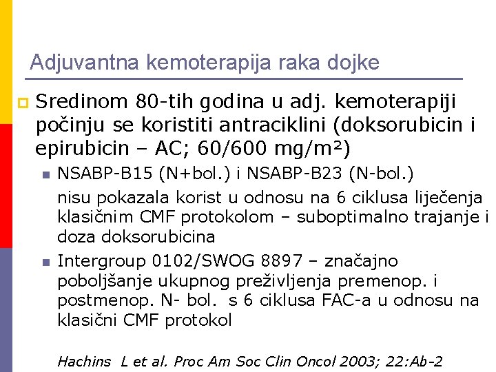 Adjuvantna kemoterapija raka dojke p Sredinom 80 -tih godina u adj. kemoterapiji počinju se