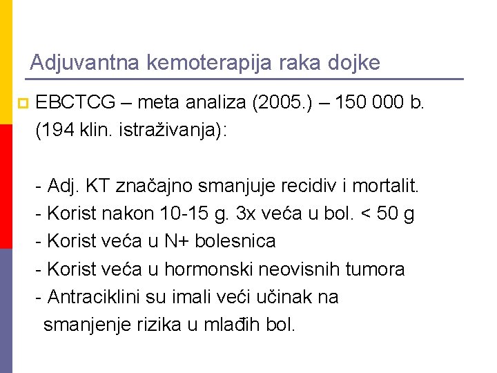 Adjuvantna kemoterapija raka dojke p EBCTCG – meta analiza (2005. ) – 150 000